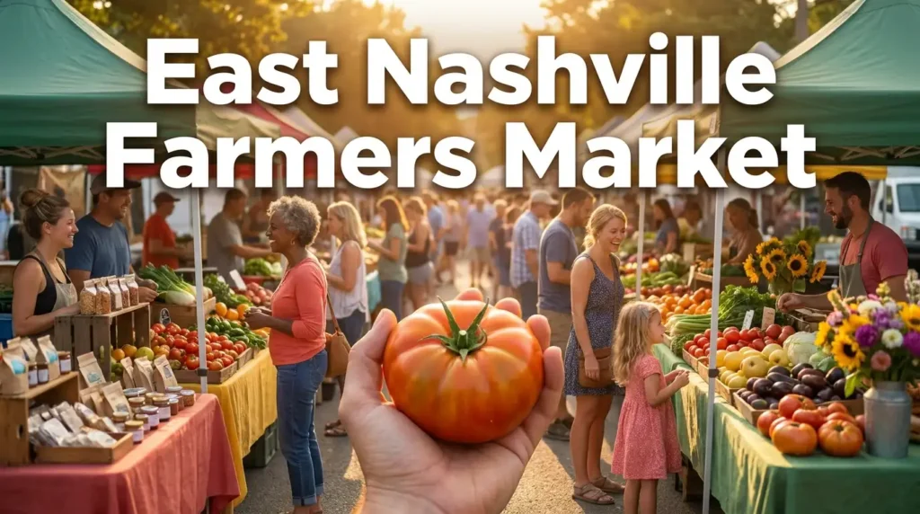 East Nashville Farmers Market: Schedule, Vendors, Hours & Visitor Guide